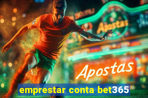 emprestar conta bet365